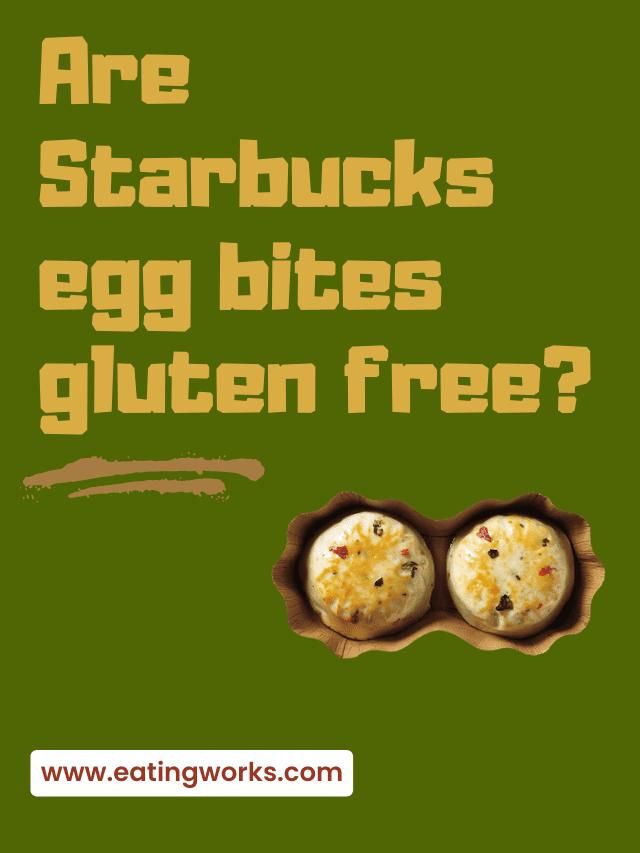 Are Starbucks Egg Bites Gluten-Free: Addressing Dietary Restrictions